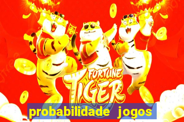 probabilidade jogos de hoje